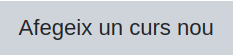 Botó d'Afegeix un nou curs